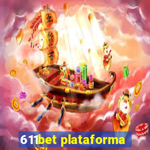 611bet plataforma